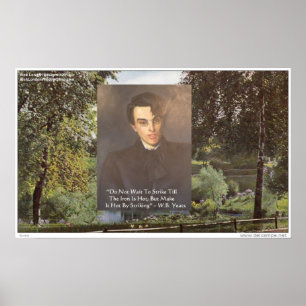 William B. Yeats Wijsheidsquote “Slaan terwijl het Poster