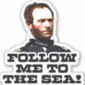 William T. Sherman Volg mij naar de Zee Sticker (Voorkant)