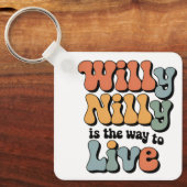 Willy Nilly is de manier om te leven Sleutelhanger (Voorkant)