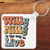 Willy Nilly is de manier om te leven Sleutelhanger (Achterkant)