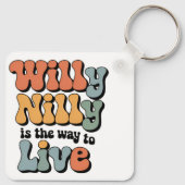 Willy Nilly is de manier om te leven Sleutelhanger (Achterkant)