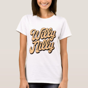 Willy nilly t-shirt