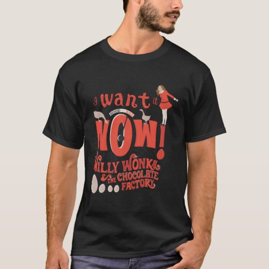 Willy Wonka en de chocoladefabriek willen het nu T-shirt (Voorkant)