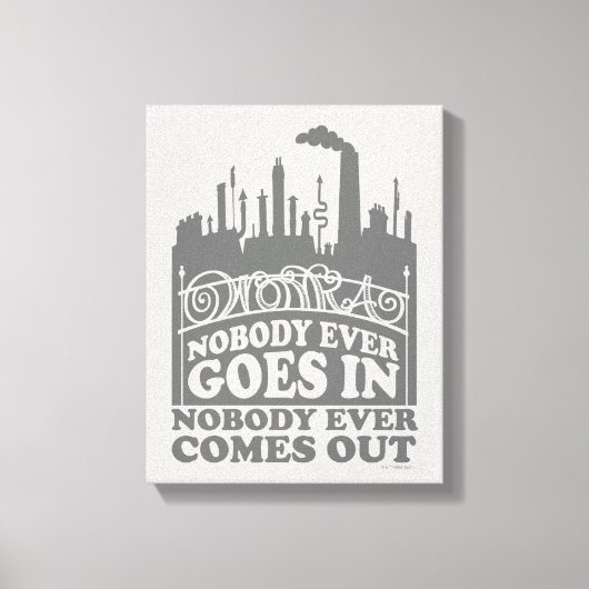 Willy Wonka Factory - Niemand komt er ooit in Canvas Afdruk (Voorkant)