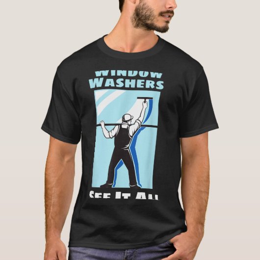 Window Washer Funny Window Washing Cleaner Quote  T-shirt (Voorkant)