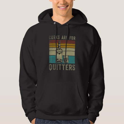 Wine  Corks Are For Quitters Wine Hoodie (Voorkant)