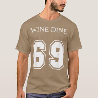 Wine Dine 69 (Front And Back) Fun - modern T-shirt