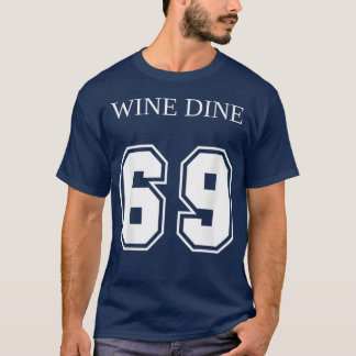 Wine Dine 69 (Front And Back) Fun - print T-shirt