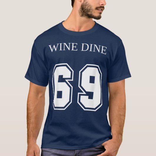 Wine Dine 69 (Front And Back) Fun - print T-shirt (Voorkant)