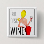 "Wine DIVA" - Maar eerst, wijn... Vierkante Button 5,1 Cm (Voorkant)