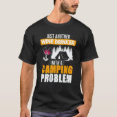 Wine Drinker Camping Problem Drinking Sayings Grap T-shirt (Voorkant)