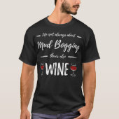 Wine Drinker Mud Bogging Funny Mudding Gift Idee T-shirt (Voorkant)