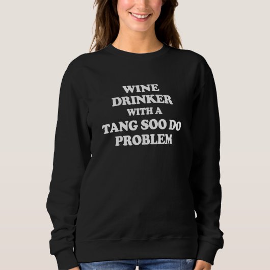 Wine Drinker With a Tang Soo Do Problem Karate Wor Trui (Voorkant)