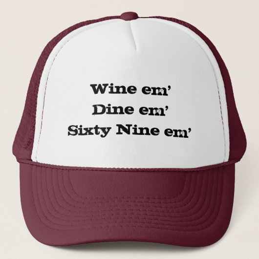 Wine em'Dine em'Sixty Nine em' Trucker Pet (Voorkant)