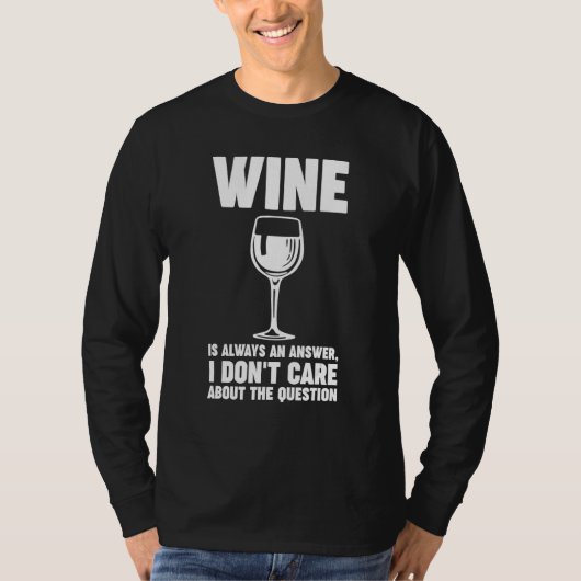 wine is always an answer Winemaker Wine T-shirt (Voorkant)