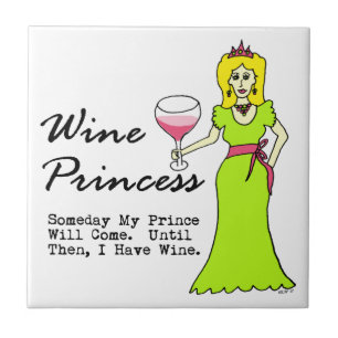 Wine Princess "Op een dag zal mijn prins komen" Tegeltje