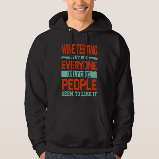 Wine Testing Isnt For Everyone Wine Hoodie (Voorkant)