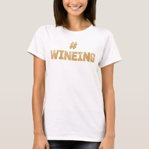 #Wineing Glitter Gold Shirt