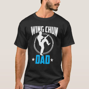 Wing Chun Dad Coach Training Fighter Martiter Arts T-shirt