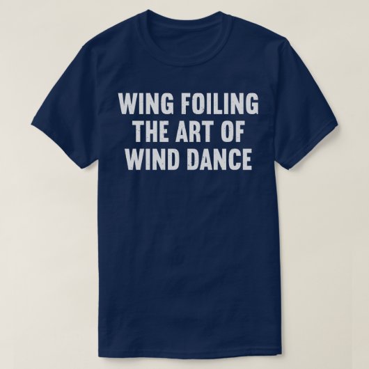 Wing Foiling De kunst van de winddans T-shirt (Design voorkant)
