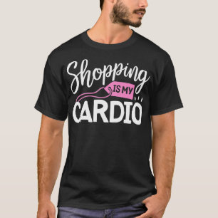Winkelen is mijn cardio Fitness Gym Workout Women T-shirt