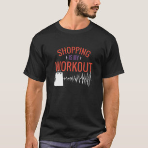Winkelen is mijn uitrolcardio Fitness Gym Workout T-shirt