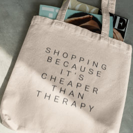 Winkelen omdat het goedkoper is dan een therapieta tote bag