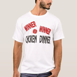 Winner Winner Chicken Dinner T-shirt