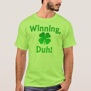 Winning, Duh! T-shirt