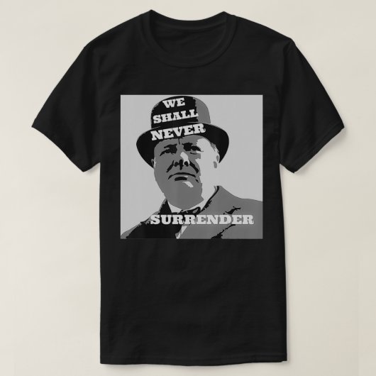 Winston Churchill citaat We zullen nooit overgeven T-shirt (Design voorkant)