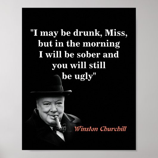 Winston Churchill Quote On Being Drunk And Ugly Poster (Voorkant)