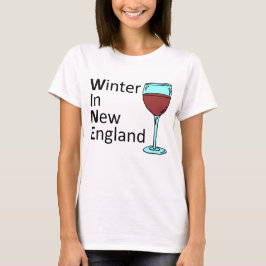 Winter in New England WINE T-shirt