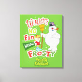 Winter's No Fun without Frosty the Snowman™ Canvas Afdruk (Voorkant)