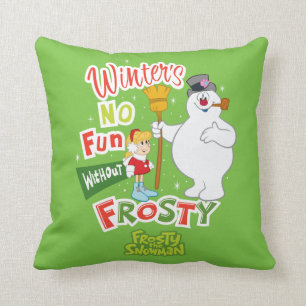 Winter's No Fun without Frosty the Snowman™ Kussen