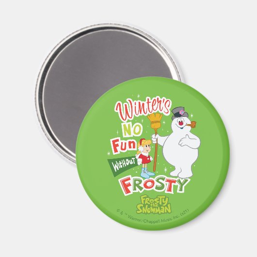 Winter's No Fun without Frosty the Snowman™ Magneet (Voorkant / Achterkant)