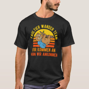 Wir Kommen An Wen Wir Arkommen Sloth Wandelteam T-shirt