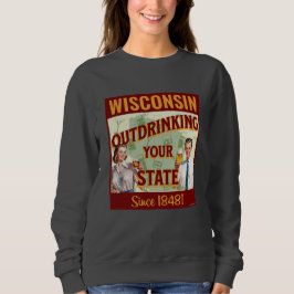 Wisconsin overdrinkt uw toestand sinds 1848 trui