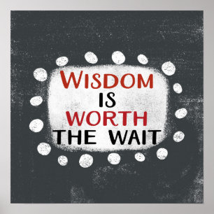 Wisdom is het wachten waard Poster Wall Art