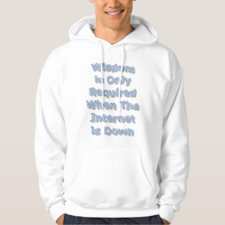 Wisdom is Only Required When The Internet is Down Hoodie