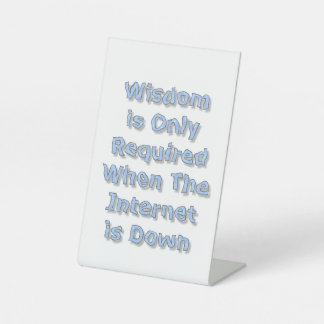 Wisdom is Only Required When The Internet is Down Reclamebord Met Voetstuk