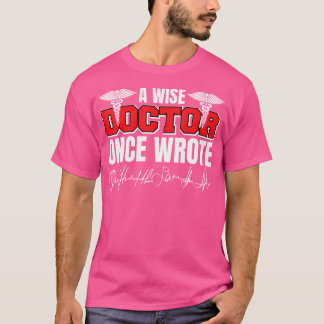 Wise Doctor Wrote Medical School Doctors T-shirt