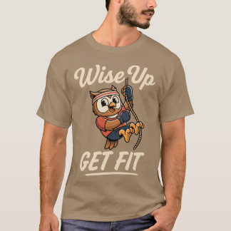 Wise Up Get Fit Uil Touw Klimmen Gym Workout T-shirt