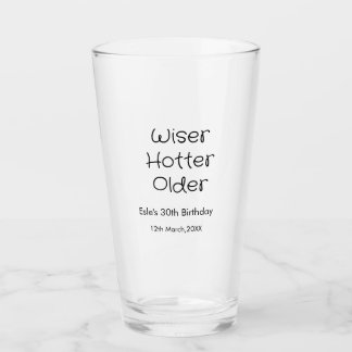 WISER HOTTER SEXIER 30E VERJAARDAG NAAM DATUM ZWAR GLAS
