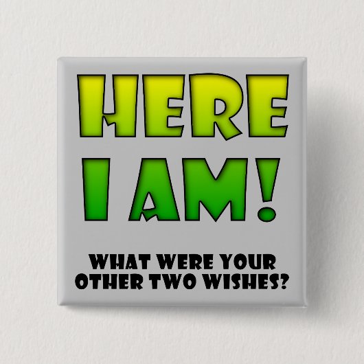 Wish come True Funny Button Badge Pin (Voorkant)