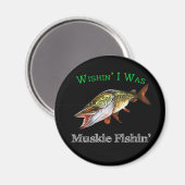 Wishin I was Muskie Fishin Magneet (Voorkant / Achterkant)
