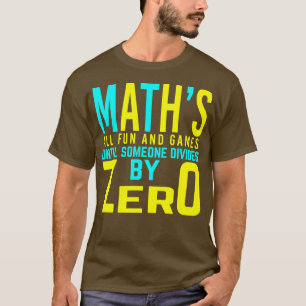 Wiskunde alle plezier en games tot iemand het deel t-shirt