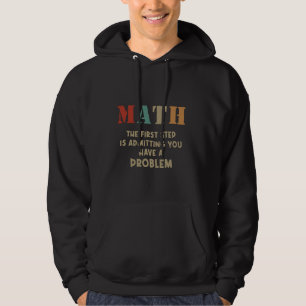 Wiskunde De eerste stap is toegeven dat je een pro Hoodie