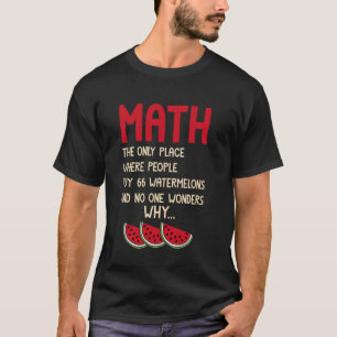 Wiskunde de enige plaats waar mensen 66 watermeloe t-shirt