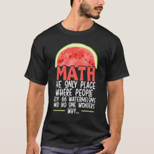 Wiskunde de enige plaats waar mensen 66 watermeloe t-shirt