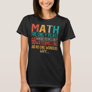 Wiskunde de enige plaats waar mensen 66 watermeloe t-shirt